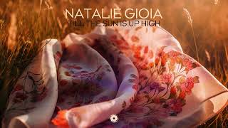 Natalie Gioia - Till The Sun Is Up High | Vocal Trance 2023