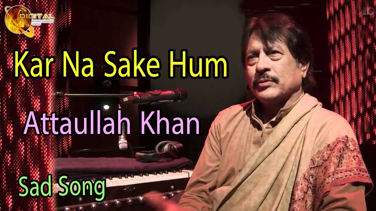 Kar Na Sake Hum  Audio Visual  Superhit  Attaullah Khan Esakhelvi