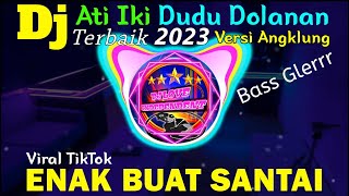 Dj Ati Iki Dudu Dolanan Versi Angklung || Dj Bass Glerrr Terbaik 2023 Banyak Dicari❗Enak Buat Santai