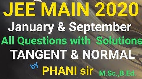 Jee Main 2020 January and September All Questions with Solutions||Tangent and Normal||PHANI sir||