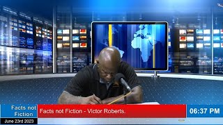 Facts not Fiction with Victor Roberts. June 23rd 2023