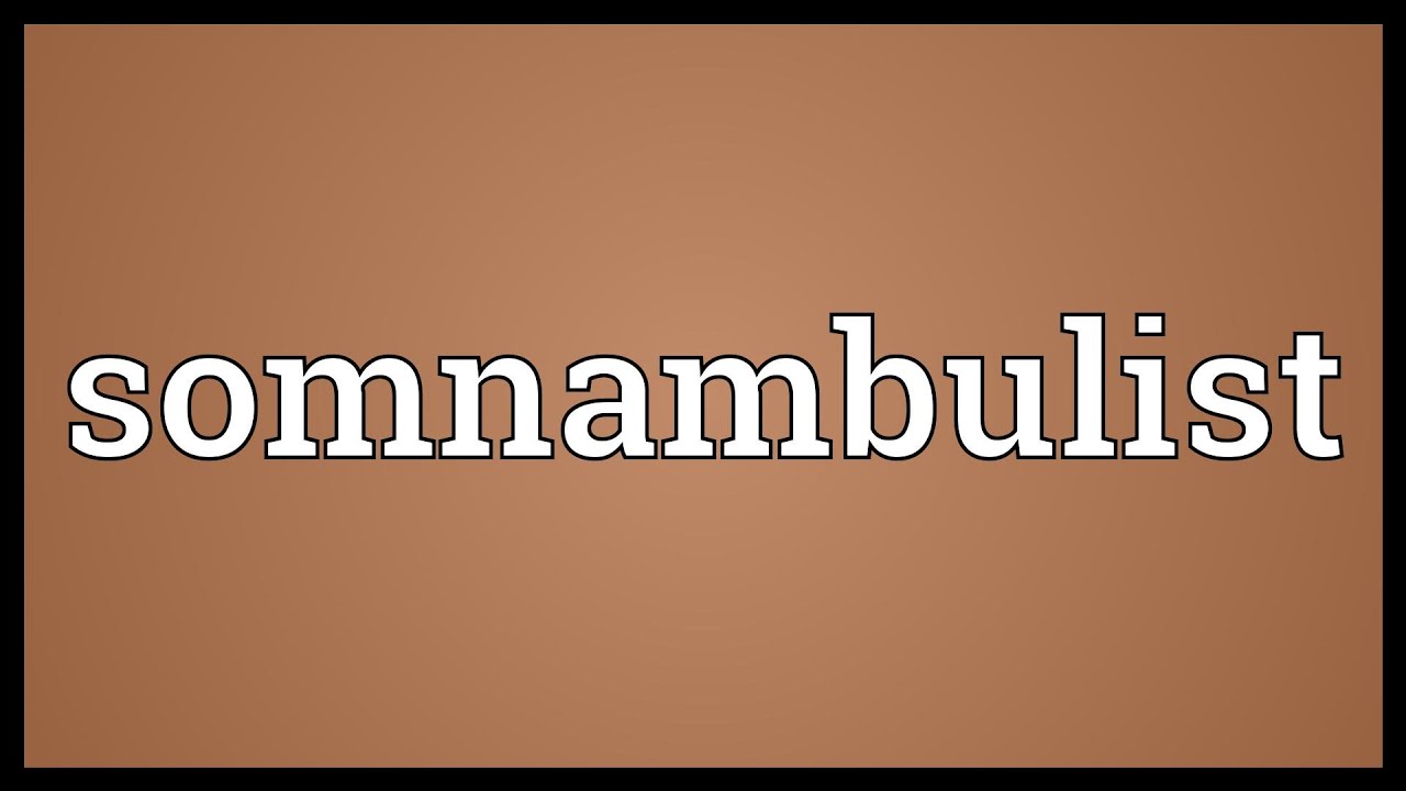Somnambulism meaning