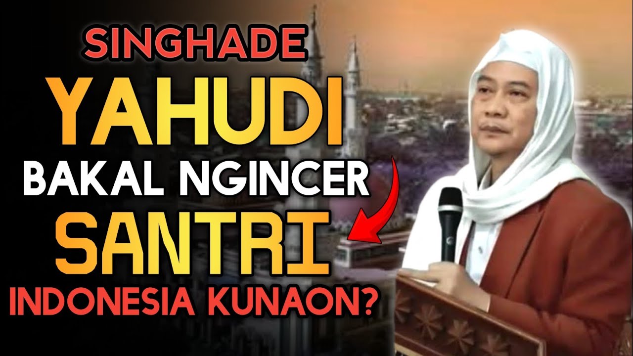 KADE YAHUDI BAKAL NGINCER SANTRI | Abuya uci