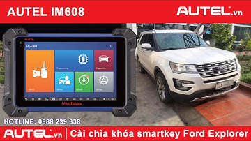 Autel IM508, IM608 cài chìa khóa smartkey Ford Explorer 2017 - AUTEL.vn