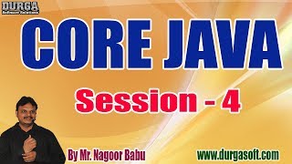 CORE JAVA tutorials || Session - 4 || by Mr. Nagoor Babu On 13-04-2020 @6PM Information