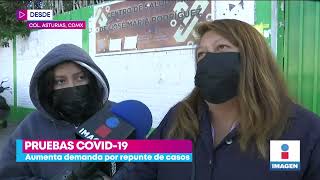 Aumenta la demanda de pruebas Covid-19 ante el repunte de casos | Noticias con Yuriria Sierra