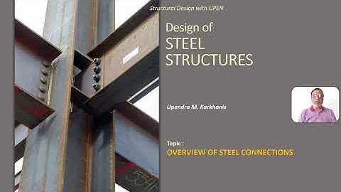 Structural Design with UPEN : Design of Steel Structures - DSS 2.1 Overview of Steel Connections