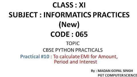 XI - IP Practical #10 : To calculate EMI for Amount, Period and Interest