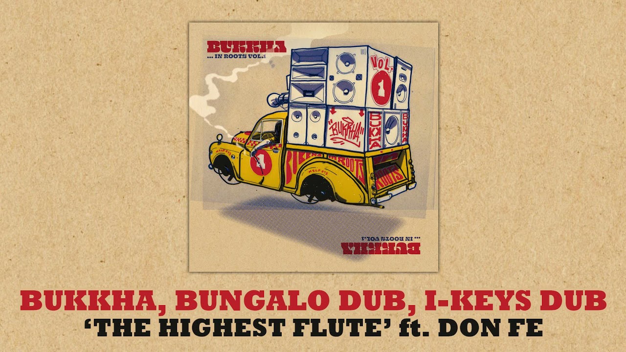 Watch Bukkha meets Bungalo Dub & I Keys Dub - The Highest Flute ft. Don Fe on YouTube Watch Bukkha meets Bungalo Dub & I Keys Dub - The Highest Flute ft. Don Fe on YouTube