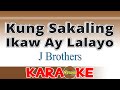 Kung Sakaling Ikaw Ay Lalayo (Karaoke) J Brothers
