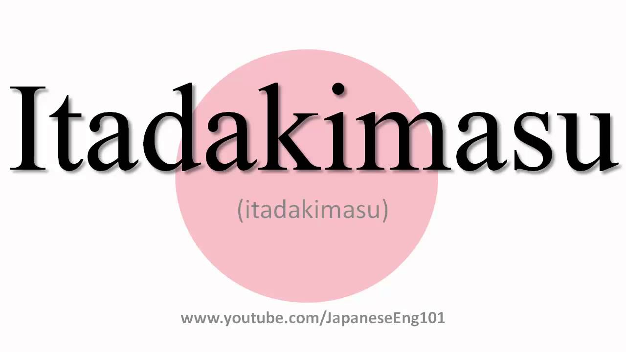 How to Pronounce Itadakimasu - YouTube