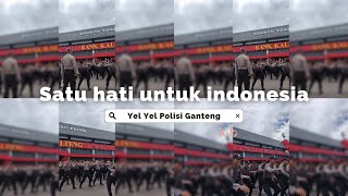 YEL YEL POLISI GANTENG - SATU HATI UNTUK INDONESIA