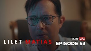 Lilet Matias, Attorney-At-Law: Lilet pushes her father away! (Full Episode 53 - Part 2\/3)