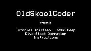 Tutorial Thirteen - 6502 Deep Dive Stack Operation Instructions Profile