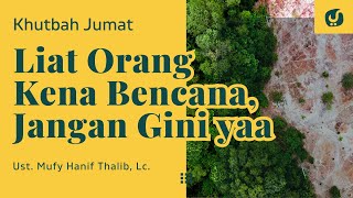 Hal yang Harus Dilakukan & Dihindari ketika Melihat Orang Kena Musibah - Ustadz Mufy Hanif Thalib