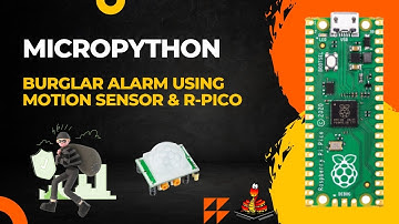How to Make a Motion-Activated Burglar Alarm with Raspberry Pi Pico and MicroPython #micropython