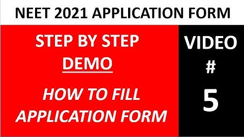 Video # 5: Step by Step DEMO on How to FILL NEET 2021 Application Form