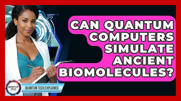 Can Quantum Computers Simulate Ancient Biomolecules? - Quantum Tech Explained