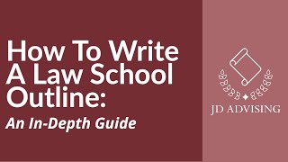 How To Write A Law School Outline: An In-Depth Guide