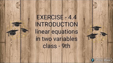 exercise 4.4 introduction /linear equations in two variables/class 9th