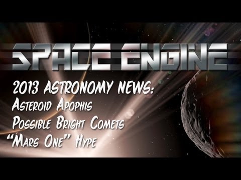 Space Engine - 2013 News: Apophis, Comet ISON, Kepler & "Mars One"