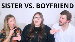 Who knows me better? SISTER VS BOYFRIEND