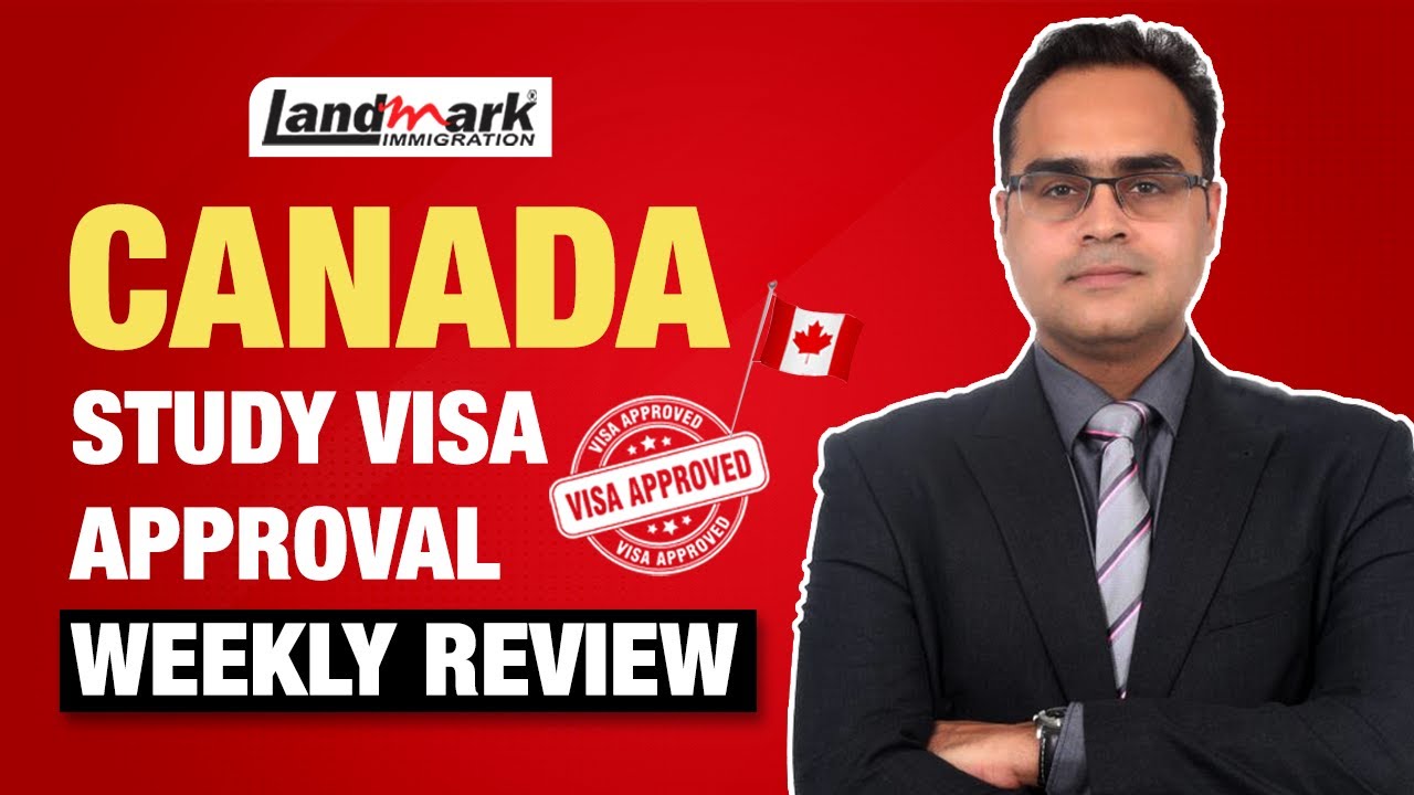 Canada Study Visa Approval Weekly Review | Canada Study Visa Updates ...