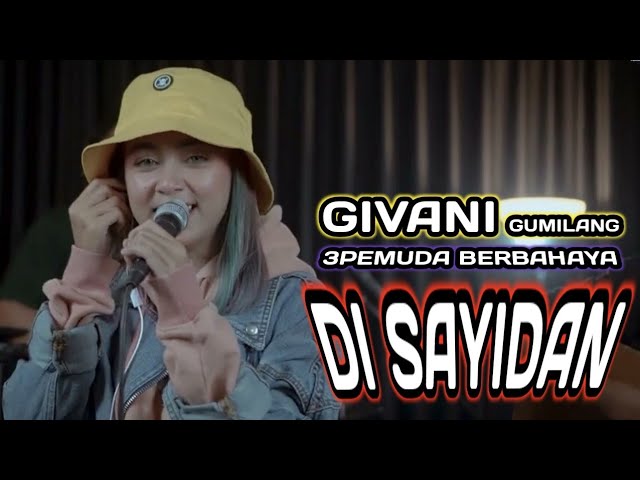 DI SAYIDAN - SHAGGYDOG  || 3PEMUDA  BERBAHAYA GIVANI GUMILANG COVER class=