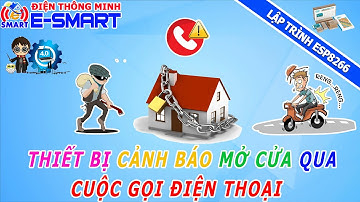 Thiết bị báo mở cửa qua cuộc gọi dùng module Sim7600CE (4G) và ESP8266 - Báo trộm qua điện thoại