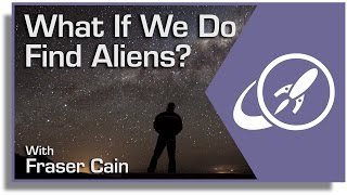 What If We Do Find Aliens?