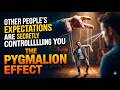 Other People's Expectations Are Secretly Controlling You — Pygmalion Effect