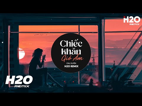 Video Chiếc Khăn Gió Ấm (H2O Remix) - Chu Duyên | Gửi Cho Em... - youtube