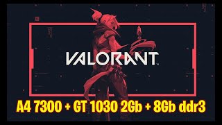 AMD A4 7300 | GT 1030 2Gb | 8Gb DDR3 RAM | Valorant Test | budget gaming