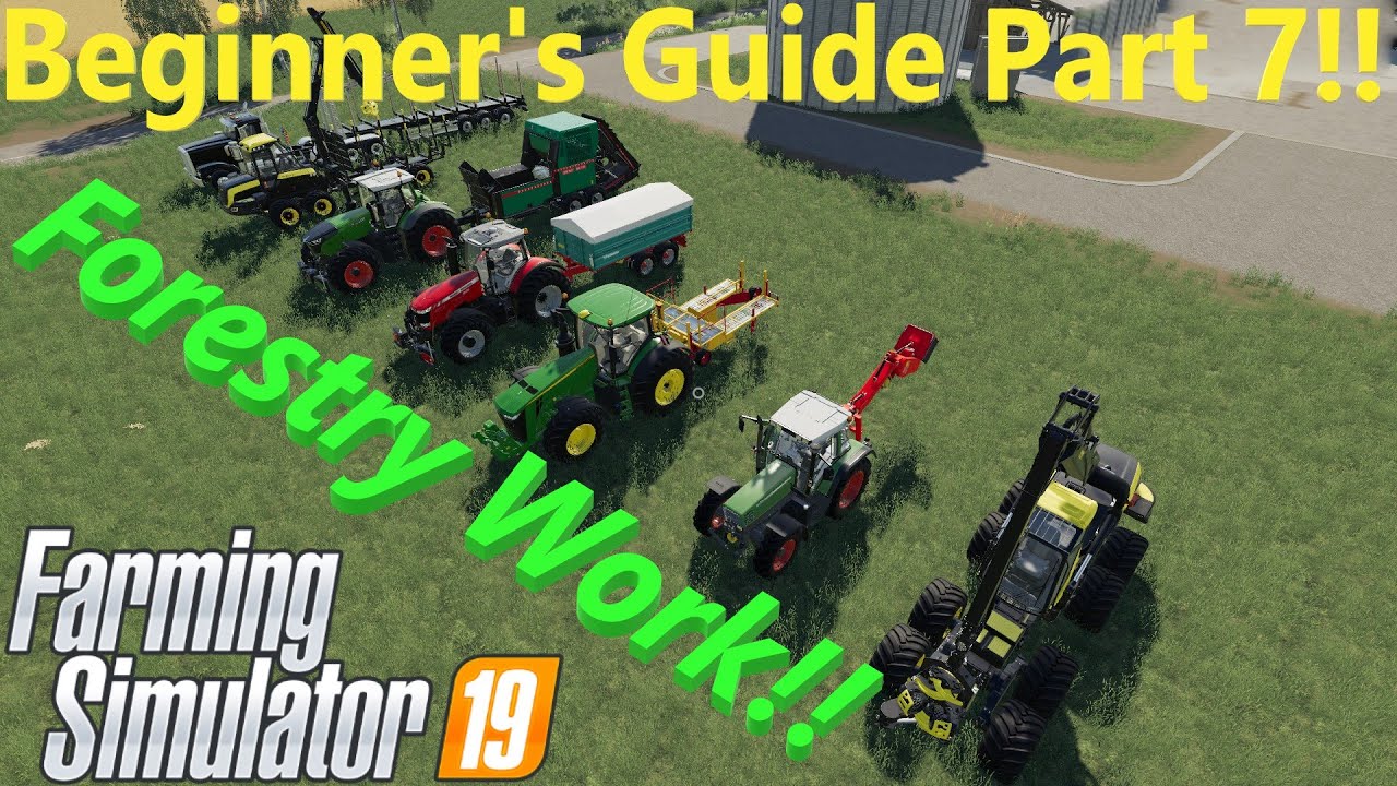 FS19! Beginners Guide Part 7! Forestry Work!