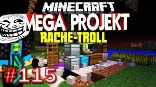 RACHE-TROLL - Minecraft MEGA PROJEKT #115 [Deutsch] [HD]