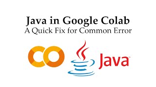 Java in Google Colab: A Quick Fix for Common Error