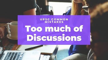 UPSC Preparation Mistakes #8 Too Many Discussions | UPSC Pathshala