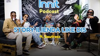 60. STORY ILIENDA LIKE DIS.. (ft. Boutross)