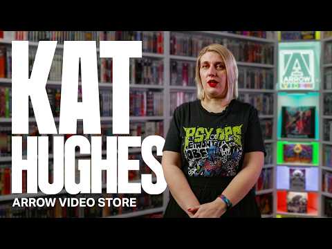 KAT HUGHES | ARROW VIDEO STORE