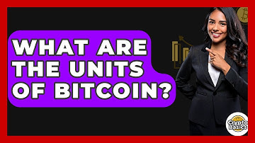What Are the Units of Bitcoin? - CryptoBasics360.com