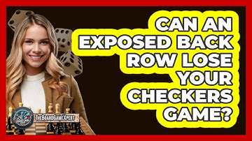 Can An Exposed Back Row Lose Your Checkers Game?