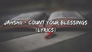 Jahshii - Count Your Blessings (Lyrics)