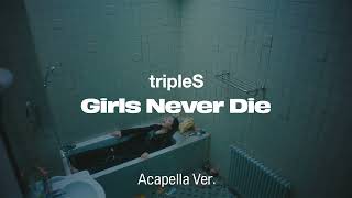 [Clean Acapella] tripleS - Girls Never Die