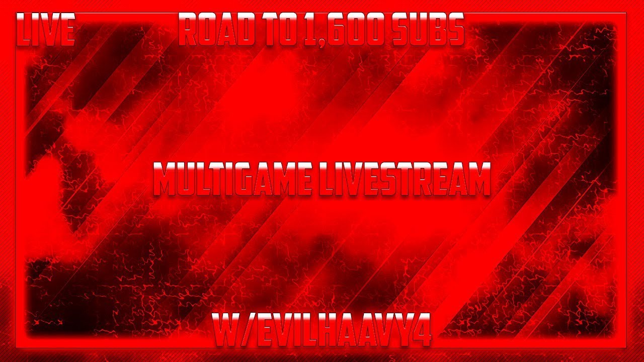 MultiGame LiveStream W/Evilhaavy4 (Road to 1,600 Subs) Saturday Night