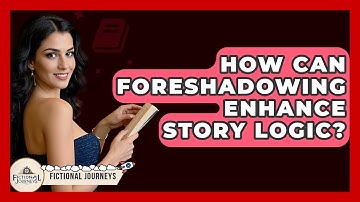 How Can Foreshadowing Enhance Story Logic? - Fictional Journeys