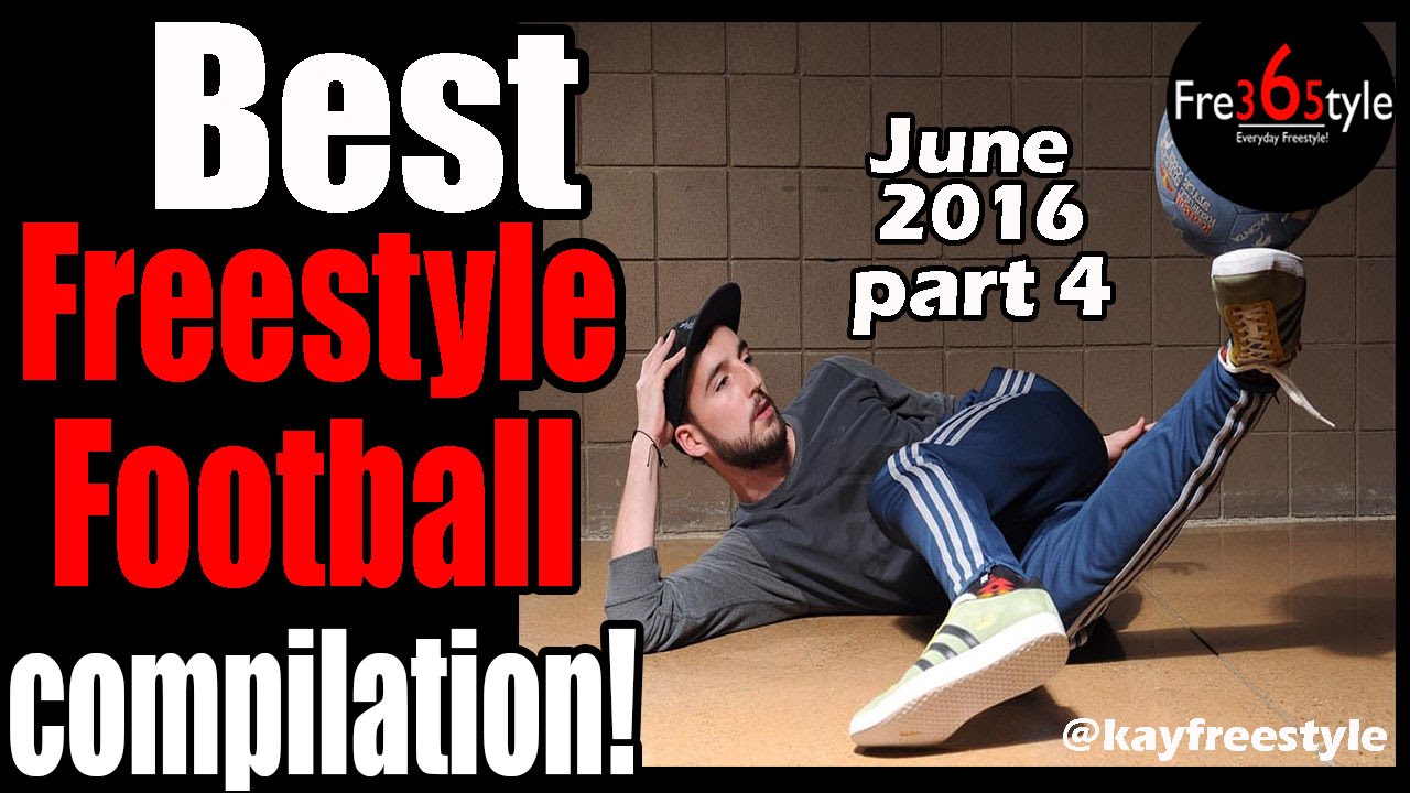 Best Freestyle Football Compilation \ June 2016 \ Part 4 \ @fre365tyle football score