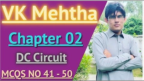 VK Mehtha Mcqs || Chapter 02 || DC Circuit || Mcqs No 41 to 50 || All Test PreparationS