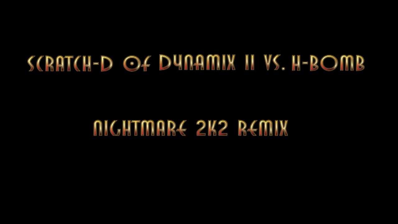 Scratch-D vs. H-Bomb - Nightmare 2k2 Remix