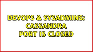 DevOps & SysAdmins: cassandra port is closed