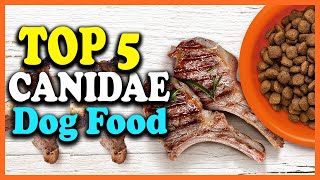 Top 5 Best Canidae Dog Food Reviews 2025